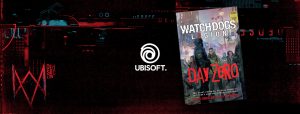 Ubisoft - Day Zero, the Watch Dogs Legion Prequel Novel