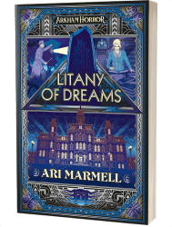 Arkham Horror: Litany of Dreams by Ari Marmell