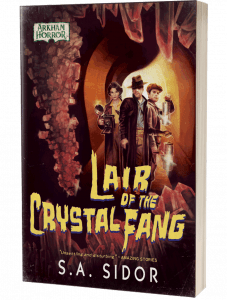 Arkham Horror: Lair of the Crystal Fang by S A Sidor