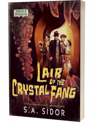 Arkham Horror: Lair of the Crystal Fang by S A Sidor