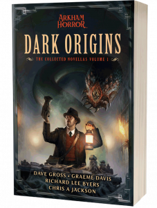 Arkham Horror: Dark Origins, The Collected Novellas Volume 1