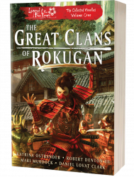 Legend of the Five Rings: The Great Clans of Rokugan, The Collected Novellas Volume 1