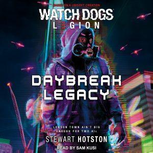 Watch Dogs Legion: Daybreak Legacy By Stewart Hotston Cover (audio book)