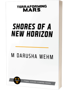 Terraforming Mars: Shores of a New Horizon by M Darusha Wehm