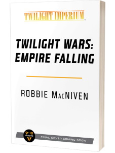 Twilight Imperium: Empire Falling by Robbie MacNiven