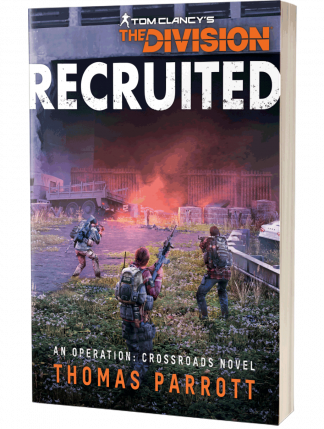 Tom Clancy's The Division: Recruited, An Operation Crossroads Novel by Thomas Parrott