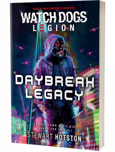 Watch Dogs Legion: Daybreak Legacy by Stewart Hotston