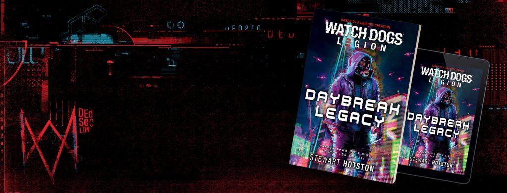 Watch Dogs Legion: Daybreak Legacy by Stewart Hotston