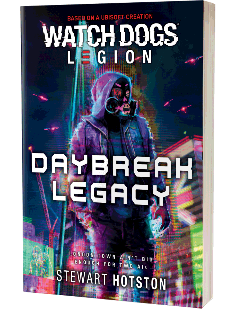 Watch Dogs Legion: Daybreak Legacy by Stewart Hotston