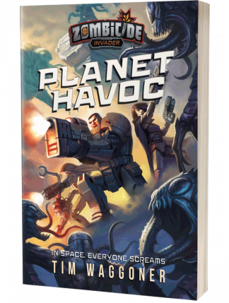 Zombicide Invader: Planet Havoc by Tim Waggoner