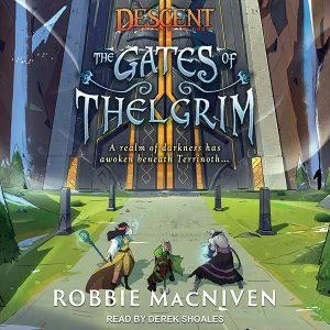 Descent: The Gates of Thelgrim by Robbie MacNiven (audiobook)