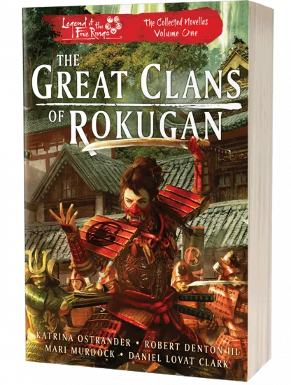 Legend of the Five Rings: The Great Clans of Rokugan, The Collected Novellas Volume 1