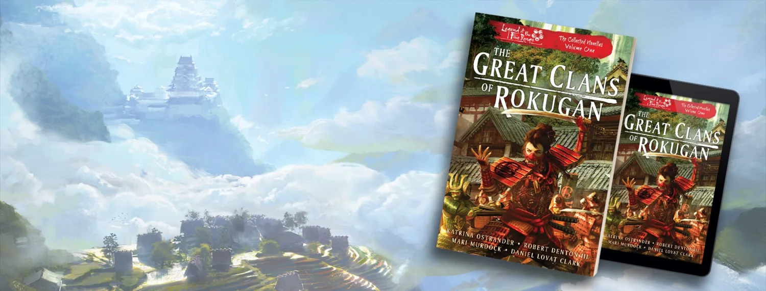 Legend of the Five Rings: The Great Clans of Rokugan, The Collected Novellas Volume 1