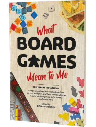 What Board Games Mean to Me, edited by Donna Gregory