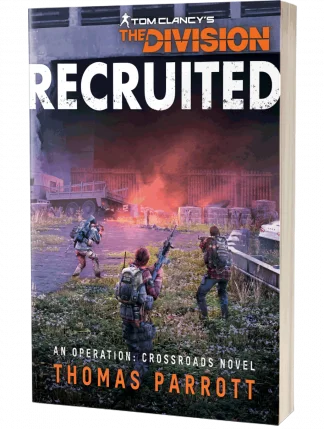 Tom Clancy's The Division: Recruited, An Operation Crossroads Novel by Thomas Parrott