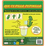 Que te pillo pepinillo