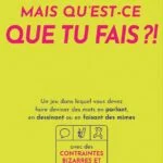 Mais qu’est-ce que tu fais ?