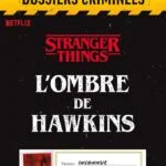 Dossiers Criminels : L’Ombre de Hawkins