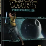 Star Wars SWR : L&rsquo;Aube de la Rébellion
