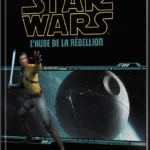 Star Wars SWR : L&rsquo;Aube de la Rébellion