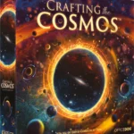 Crafting the Cosmos