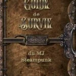Abstract Aventures Steampunk : Guide survie du MJ
