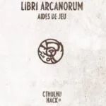 Cthulhu Hack : Libri Arcanorum Aides de jeu
