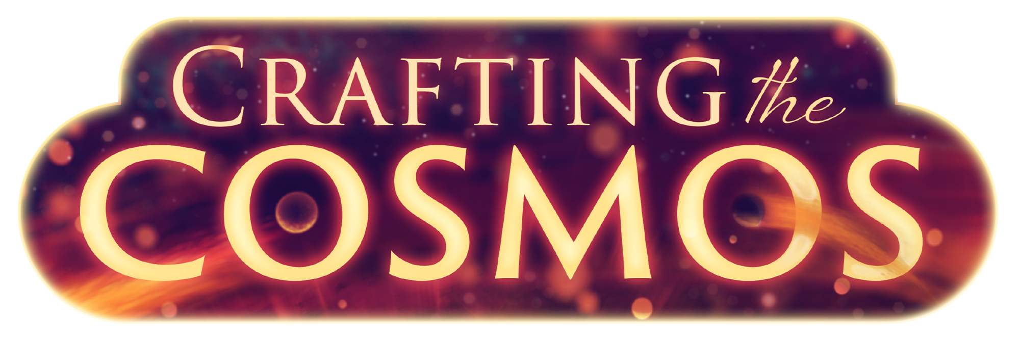 Crafting the Cosmos