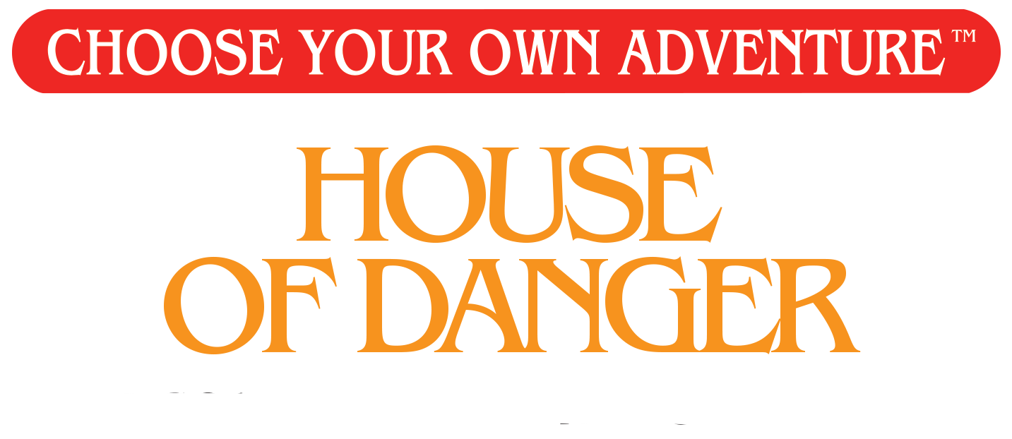 Choose Your Own Adventure: House of Danger